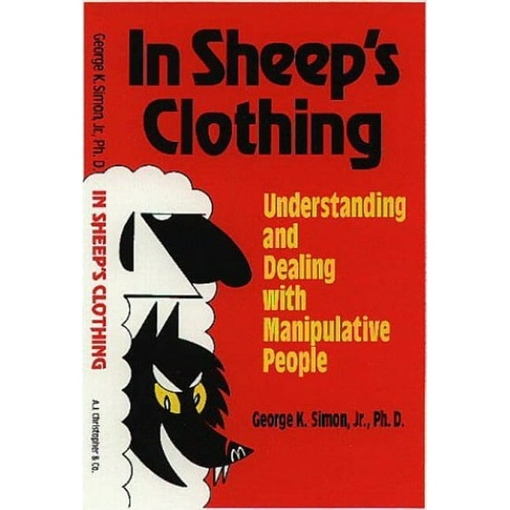 Pre-Owned In Sheep's Clothing : Understanding and Dealing with Manipulative People (Paperback) 9780965169608
