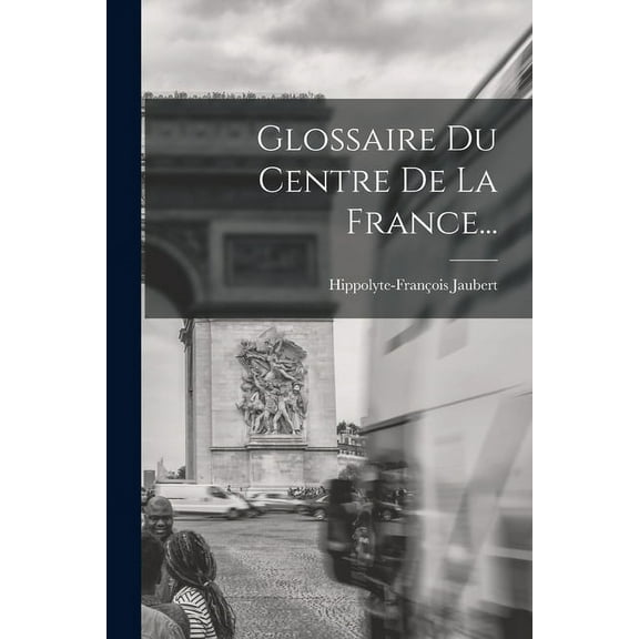 Glossaire Du Centre De La France... (Paperback)