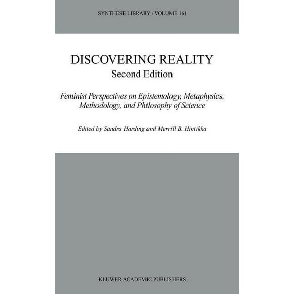 Synthese Library Discovering Reality: Feminist Perspectives on Epistemology, Metaphysics, Methodology, and Philosophy of Science, Book 161, (Hardcover)