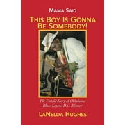 Mama Said, 'This Boy's Gonna Be Somebody!' : The Untold Story of Oklahoma Blues Legend D.C. Minner (Paperback)