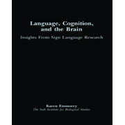Language, Cognition, and the Brain: Insights From Sign Language Research
