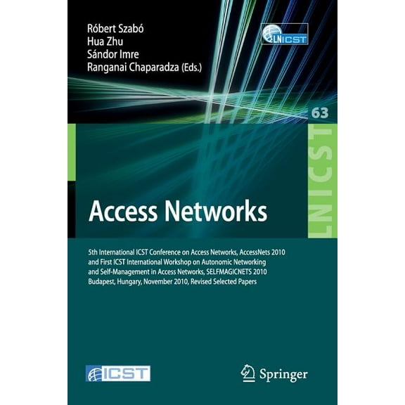 Lecture Notes of the Institute for Compu Access Networks: 5th International ICST Conference on Access Networks, AccessNets 2010 and First ICST International Work, Book 63, (Paperback)
