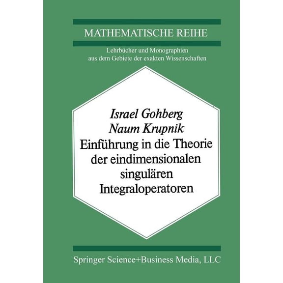 Einführung in Die Theorie Der Eindimensionalen Singulären Integraloperatoren, (Paperback)