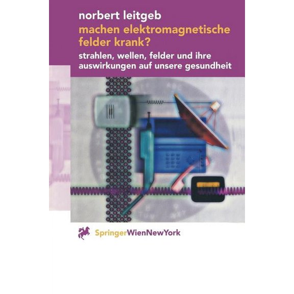 Machen Elektromagnetische Felder Krank?: Strahlen, Wellen, Felder Und Ihre Auswirkungen Auf Unsere Gesundheit, (Paperback)