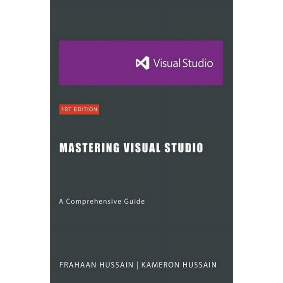 Mastering Visual Studio: A Comprehensive Guide, (Paperback)