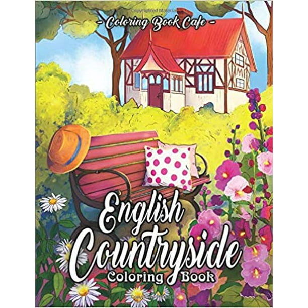 Download English Countryside Coloring Book An Adult Coloring Book Paperback 2020 By Coloring Book Cafe Walmart Com Walmart Com