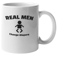 thumbnail image 1 of Real Men Change Diapers. Funny New Dad Coffee & Tea Gift Mug (11oz), 1 of 5