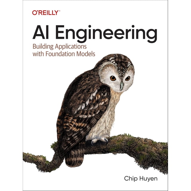 AI Engineering: Building Applications with Foundation Models Paperback – Jan. 7 2025