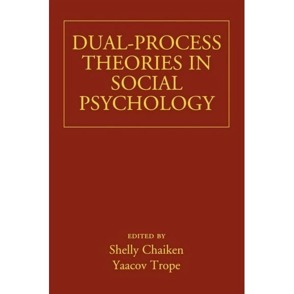 Dual-Process Theories in Social Psychology (Hardcover)