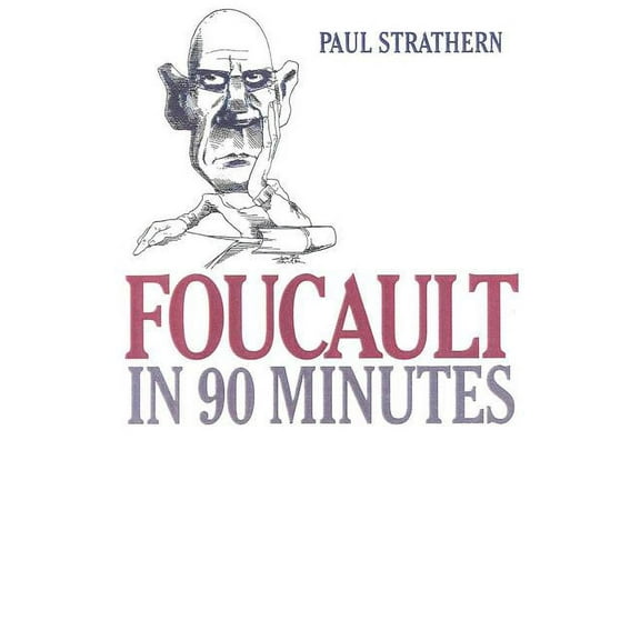 Philosophers in 90 Minutes Foucault in 90 Minutes: Philosophers in 90 Minutes, (Hardcover)