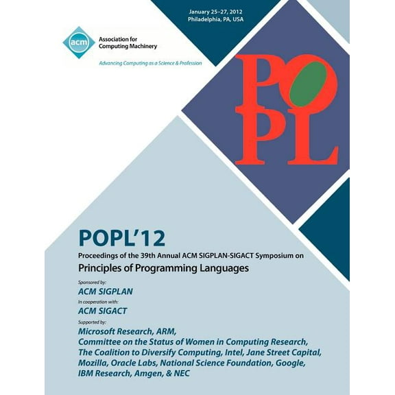 POPL 12 Proceedings of the 39th Annual ACM SIGPLAN-SIGACT Symposium on Principles of Programming Languages (Paperback)