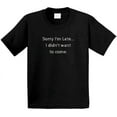 thumbnail image 2 of Sorry I'm Late...I Didn't Want to Come - Funny Statement T-Shirt - Black/White - Family, 2 of 6