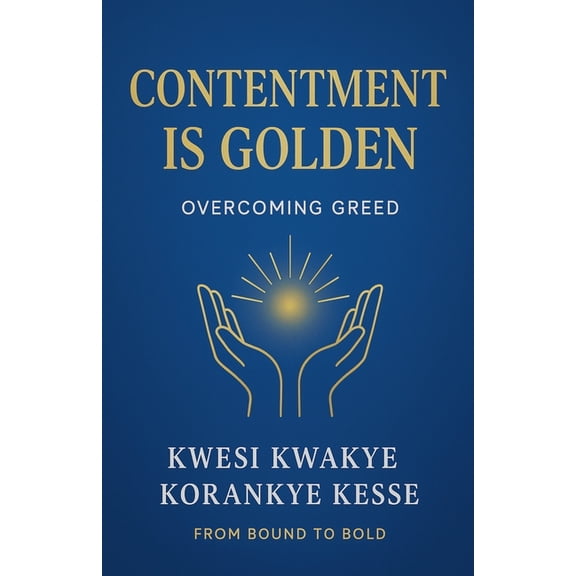 Contentment Is Golden: Overcoming Greed, (Paperback)