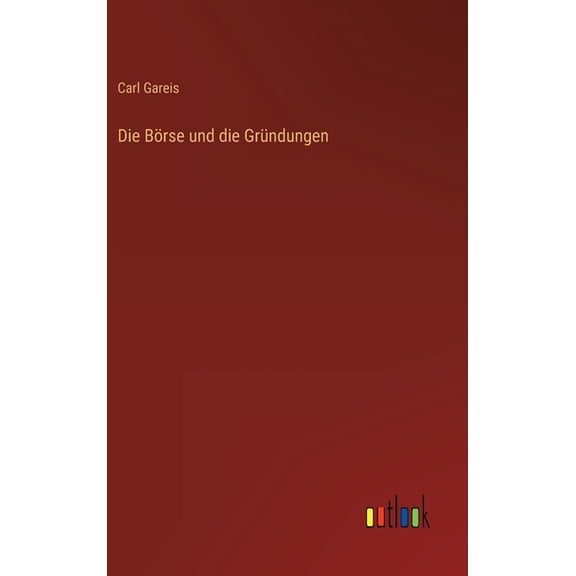 Die Börse und die Gründungen (Hardcover)