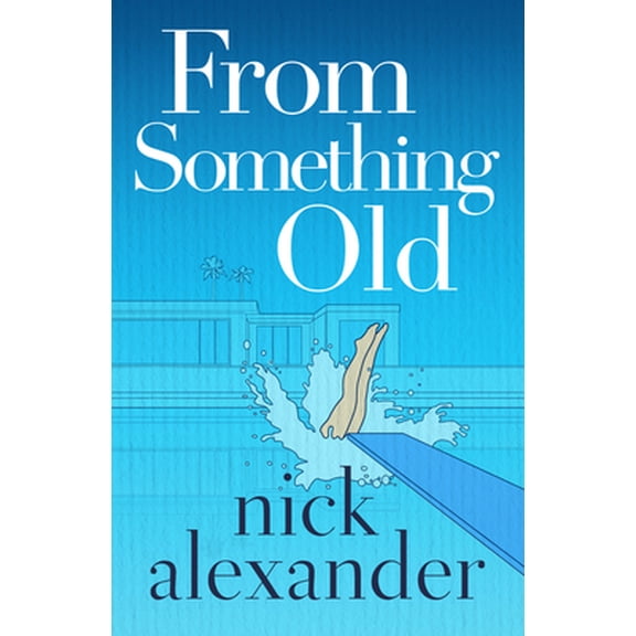 Pre-Owned From Something Old (Paperback) by Nick Alexander
