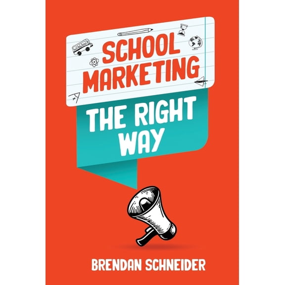 School Marketing The Right Way, (Hardcover)