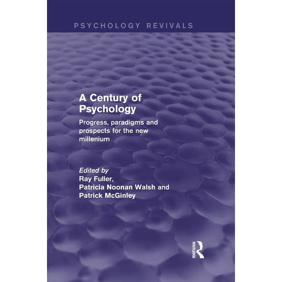 Psychology Revivals A Century of Psychology (Psychology Revivals): Progress, paradigms and prospects for the new millennium, (Hardcover)
