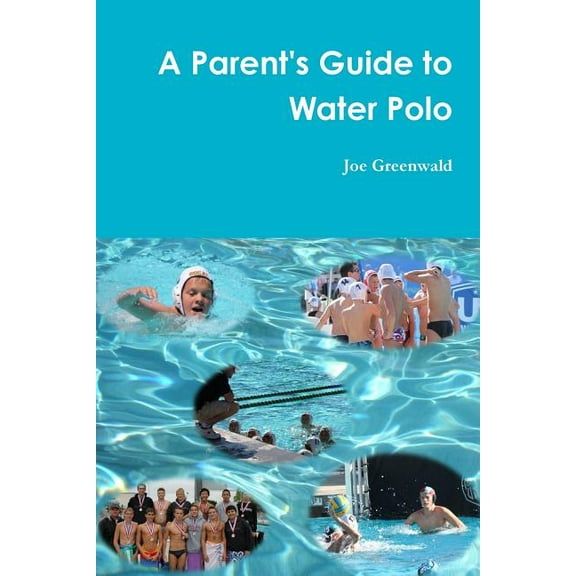 A Parent's Guide to Water Polo, (Paperback)
