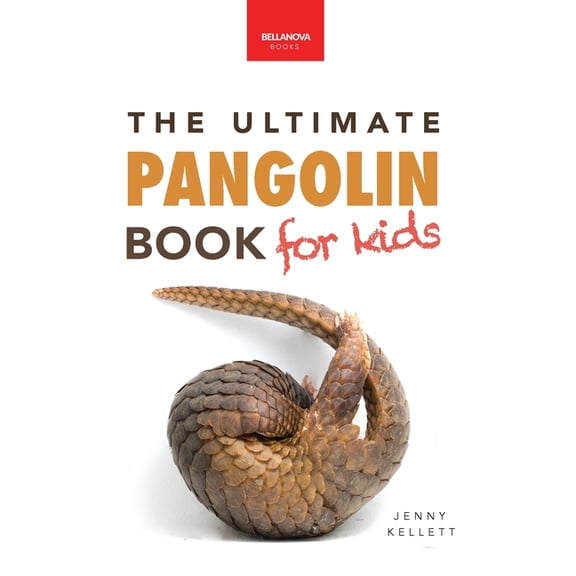 Animal Books for Kids Pangolins The Ultimate Book for Kids: Pangolin Facts, Endangered Mammal Photos, Quiz, STEM & Conservation Activities, Book 42, (Paperback)