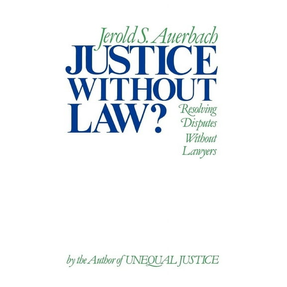 Justice Without Law?: Resolving Disputes Without Lawyers, (Paperback)