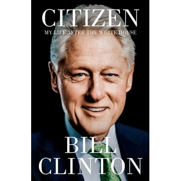 Bill Clinton: Citizen: My Life after the White House (Hardcover)