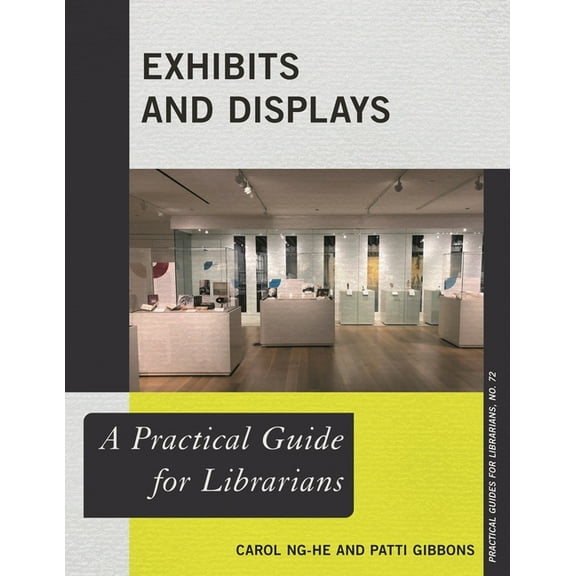Practical Guides for Librarians Exhibits and Displays: A Practical Guide for Librarians, Book 72, (Paperback)
