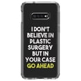 thumbnail image 1 of DistinctInk Clear Shockproof Hybrid Case for Samsung Galaxy S10e (5.8" Screen) - TPU Bumper Acrylic Back Tempered Glass Screen Protector - Don't Believe in Plastic Surgery But Go Ahead, 1 of 2