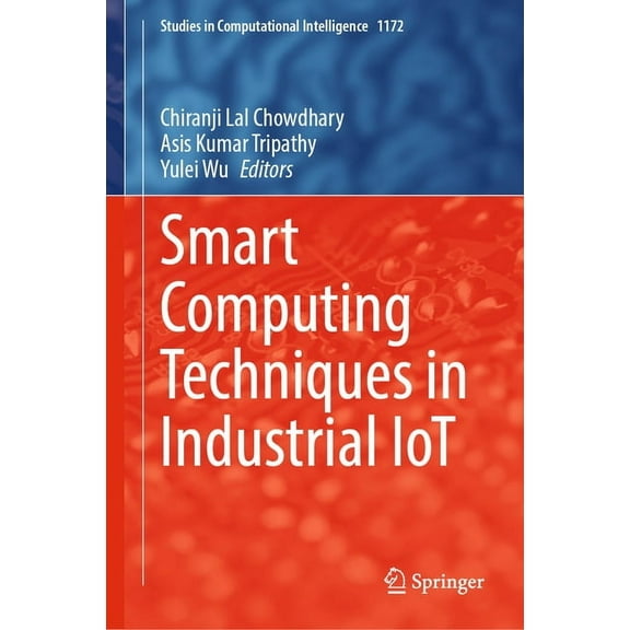 Studies in Computational Intelligence Smart Computing Techniques in Industrial Iot, Book 1172, (Hardcover)