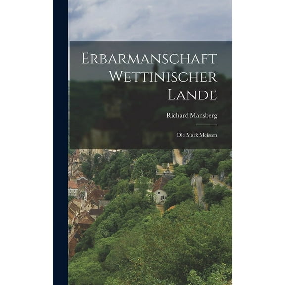 Erbarmanschaft Wettinischer Lande: Die Mark Meissen (Hardcover)