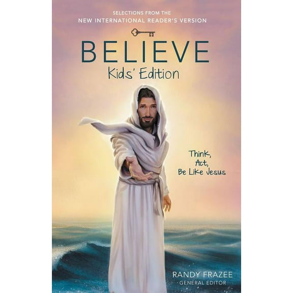 Believe Kids' Edition, Paperback: Think, Act, Be Like Jesus, (Paperback)