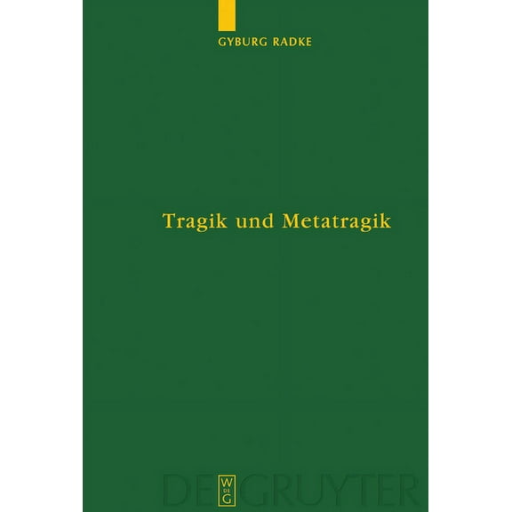 Untersuchungen Zur Antiken Literatur Und Tragik Und Metatragik: Euripides' Bakchen Und Die Moderne Literaturwissenschaft, Book 66, (Hardcover)