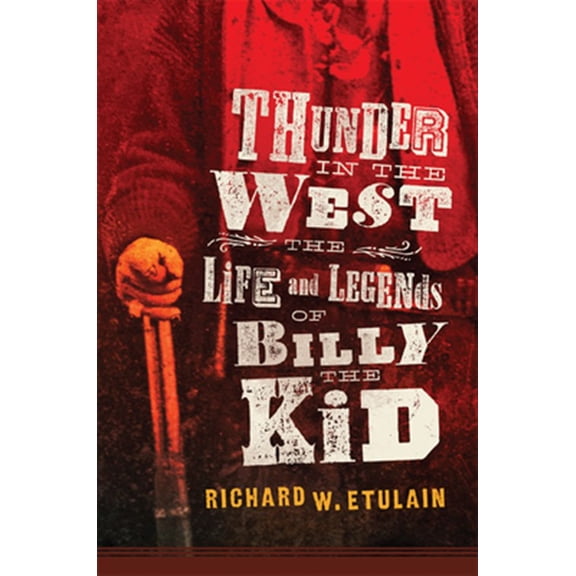 Pre-Owned The Oklahoma Western Biographies: Thunder in the West : The Life and Legends of Billy the Kid (Series #32) (Hardcover)