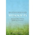thumbnail image 1 of Pre-Owned Motherhood Missed: Stories from Women Who Are Childless by Circumstance (Paperback) 1785923374 9781785923371, 1 of 2