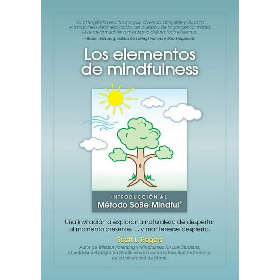Los Elementos de Mindfulness: Una Invitación a Explorar la Naturaleza de Despertarse Al Momento Presente ... y Manteners, (Paperback)