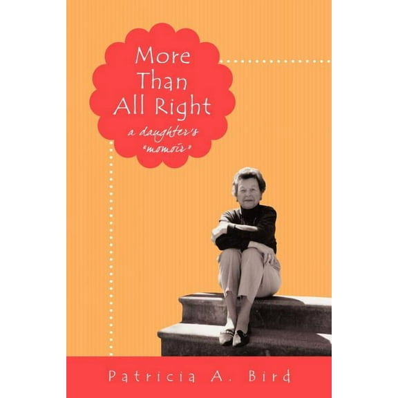 More Than All Right: A Daughter's Momoir, (Paperback)