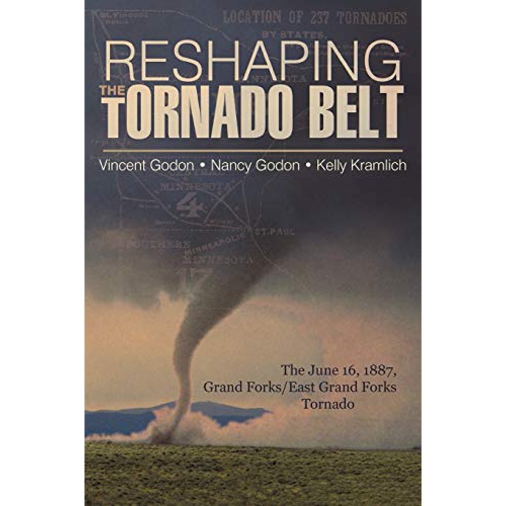 Reshaping the Tornado Belt The June 16, 1887, Grand Forks/East Grand
