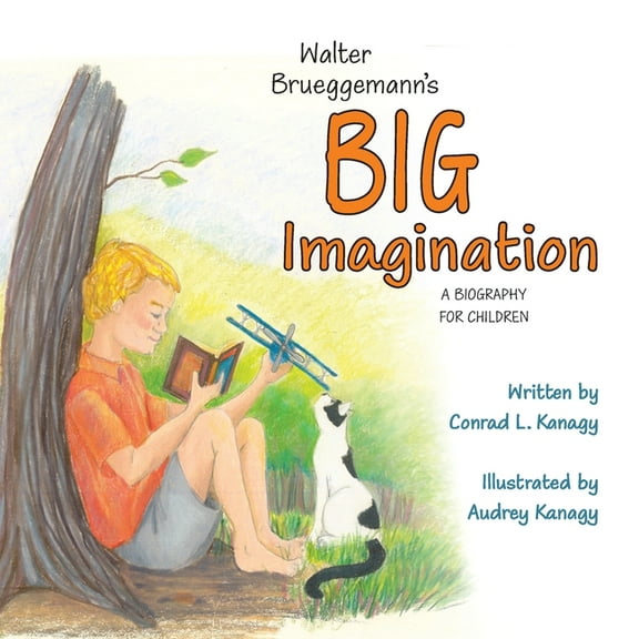 Walter Brueggemann's Big Imagination: A Biography for Children, (Paperback)