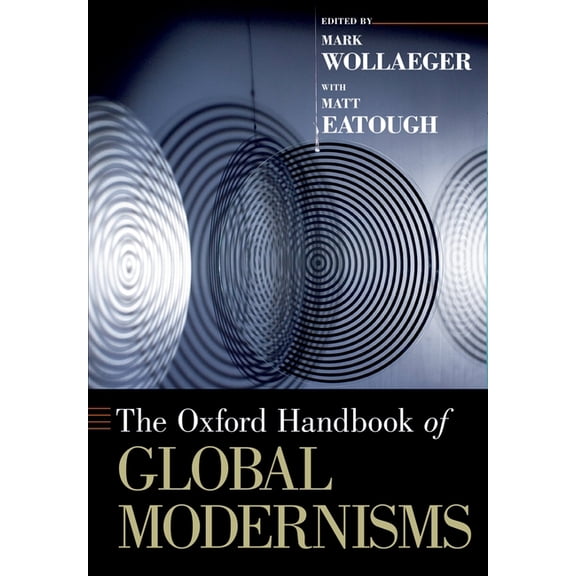 Oxford Handbooks The Oxford Handbook of Global Modernisms, (Paperback)