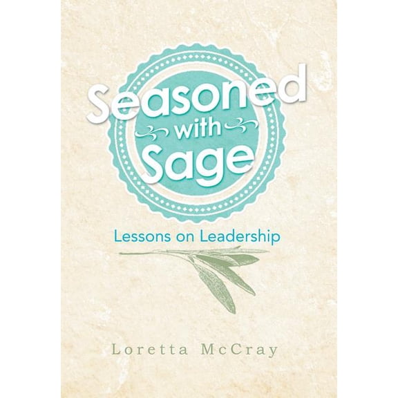 Seasoned with Sage: Lessons on Leadership (Hardcover)