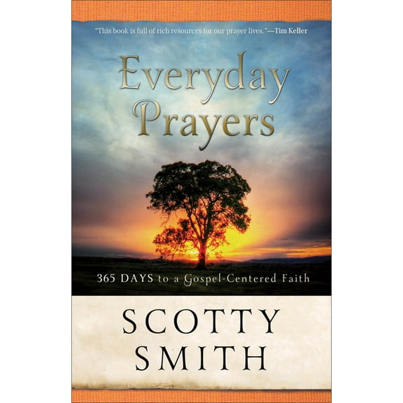 Everyday Prayers: 365 Days to a Gospel-Centered Faith, (Paperback)