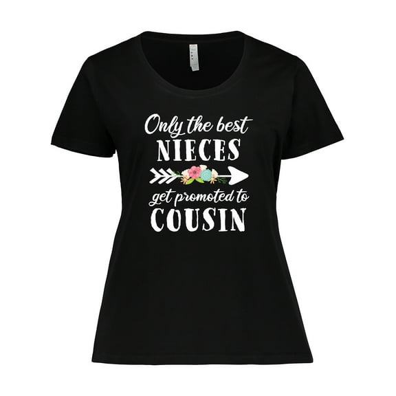 Inktastic Only the Best Nieces Get Promoted to Cousin Women's Plus Size T-Shirt