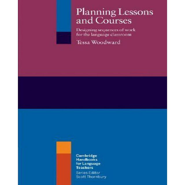 Planning Lessons and Courses: Designing Sequences of Work for the Language Classroom