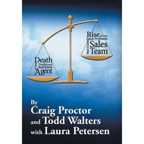 Death of the Traditional Real Estate Agent: Rise of the Super-Profitable Real Estate Sales Team (Hardcover)