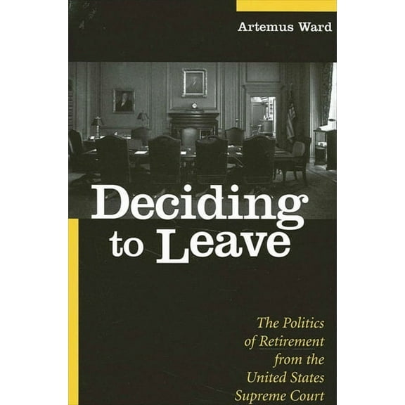 Suny American Constitutionalism Deciding to Leave: The Politics of Retirement from the United States Supreme Court, (Paperback)