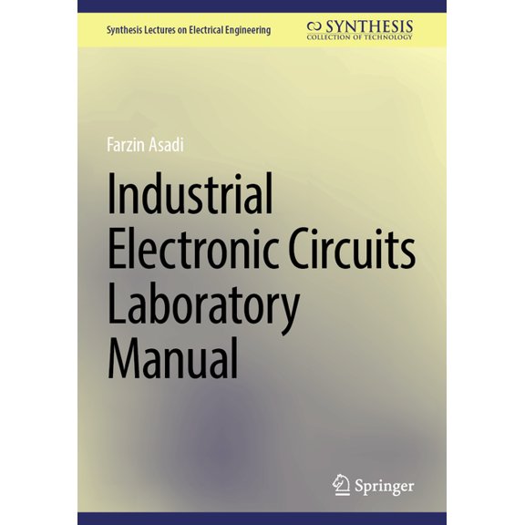 Synthesis Lectures on Electrical Enginee Industrial Electronic Circuits Laboratory Manual, (Hardcover)