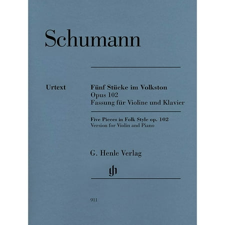 Robert Schumann Fantasy Pieces - G. Henle Verlag 5 Pieces in Folk Style, Op. 102 Henle Music by Robert Schumann Edited by Ernst Herttrich
