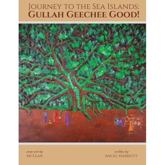 Journey to the Sea Islands: Gullah Geechee Good!, (Paperback)
