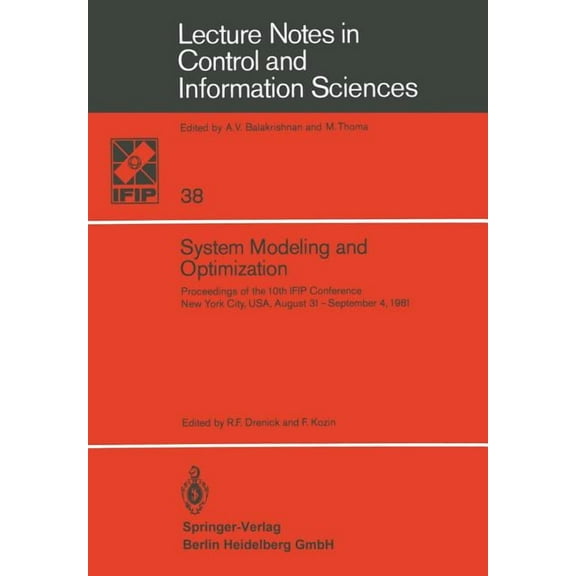 Lecture Notes in Control and Information System Modeling and Optimization: Proceedings of the 10th Ifip Conference New York City, Usa, August 31-September 4,1981, Book 38, (Paperback)