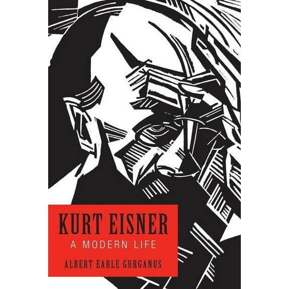 German History in Context Kurt Eisner: A Modern Life, Book 8, (Hardcover)