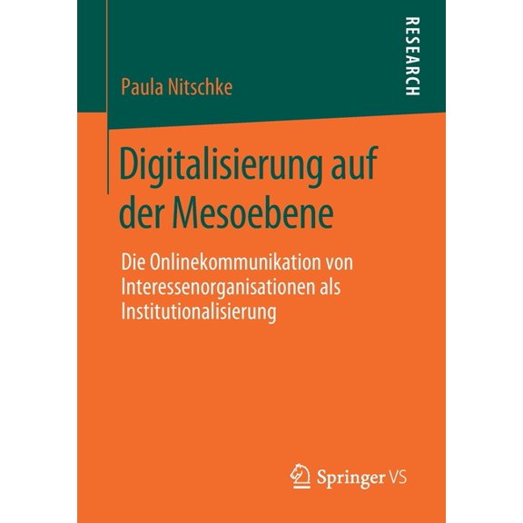 Digitalisierung Auf Der Mesoebene: Die Onlinekommunikation Von Interessenorganisationen ALS Institutionalisierung, (Paperback)